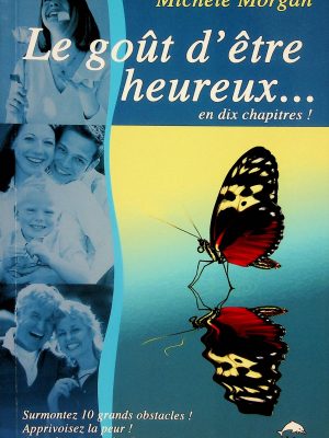 Le goût d'être heureux... en dix chapitres!