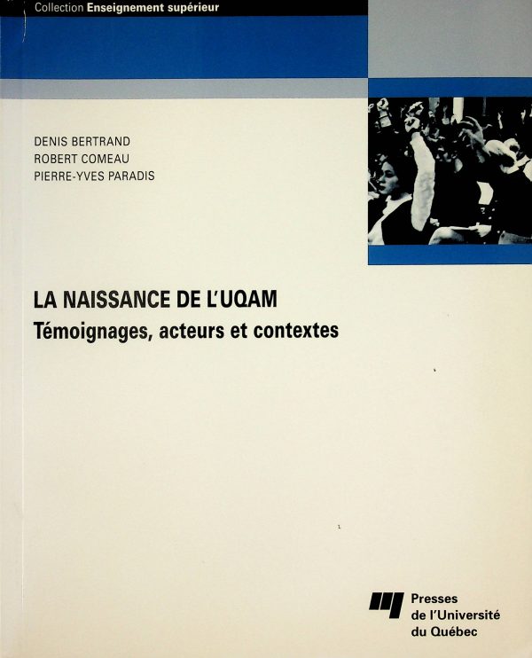 La naissance de l'UQAM - Témoignages, acteurs et contextes