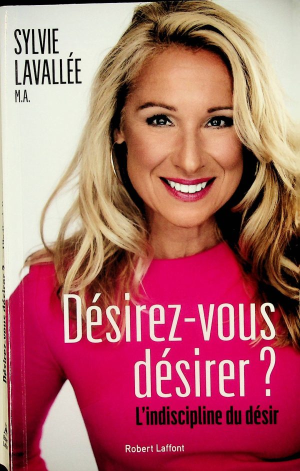 Désirez-vous désirer? - L'indiscipline du désir
