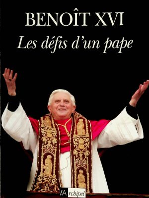 Benoît XVI - Les défis d'un pape