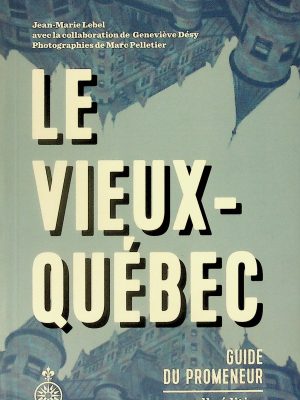 Le Vieux-Québec - Guide du promeneur