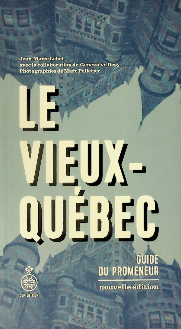 Le Vieux-Québec - Guide du promeneur