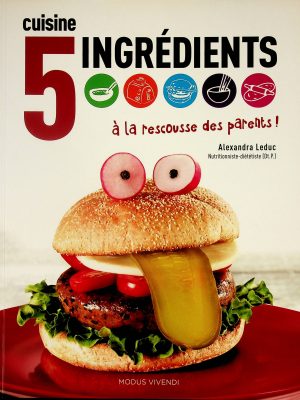 Cuisine 5 ingrédients à la rescousse des parents!
