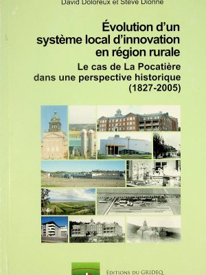 Évolution d'un système local d'innovation en région rurale - Le cas de La Pocatière dans une perspective historique (1827-2005)