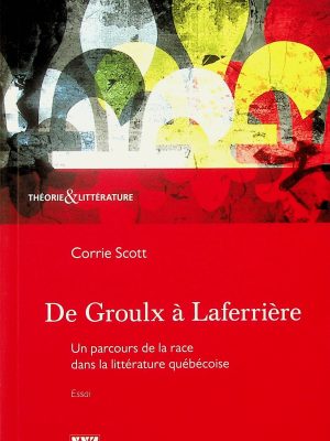 De Groulx à Laferrière: Un parcours de la race dans la littérature québécoise