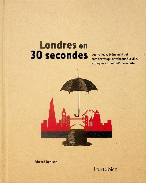 Londres en 30 secondes - Les 50 lieux, événements et architectes qui ont façonné la ville, expliqués en moins d'une minute