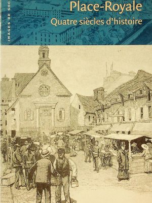 Place-Royale : Quatre siècles d'histoire