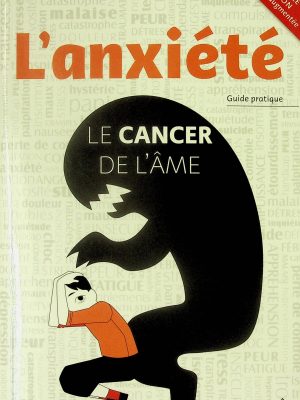 L'anxiété - Le cancer de l'âme