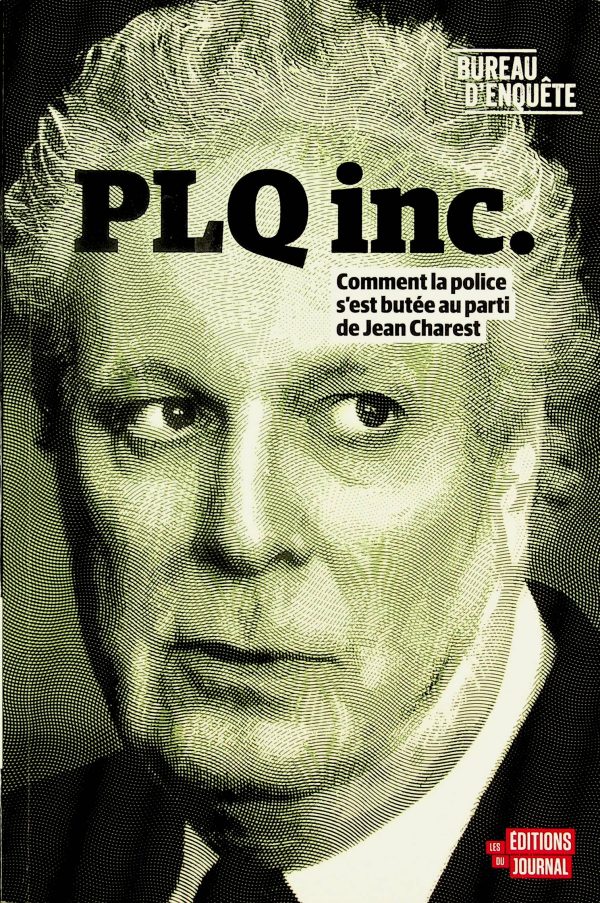 PLQ inc. - Comment la police s'est butée au parti de Jean Charest