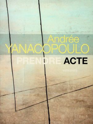 Andrée Yanacopoulo - Prendre acte