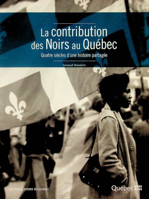 La contribution des Noirs au Québec - Quatre siècles d'une histoire partagée