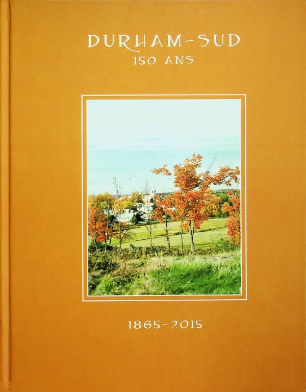Durham-Sud: 150 ans (1865 - 2015)