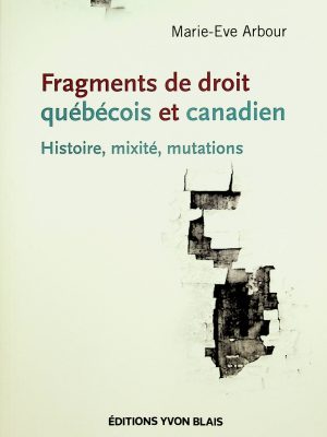 Fragment de droit québécois et canadien: histoire, mixité, mutations