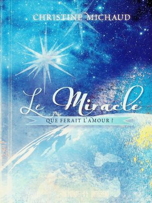 Le miracle: que ferait l'amour?