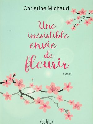 Une irrésistible envie de fleurir
