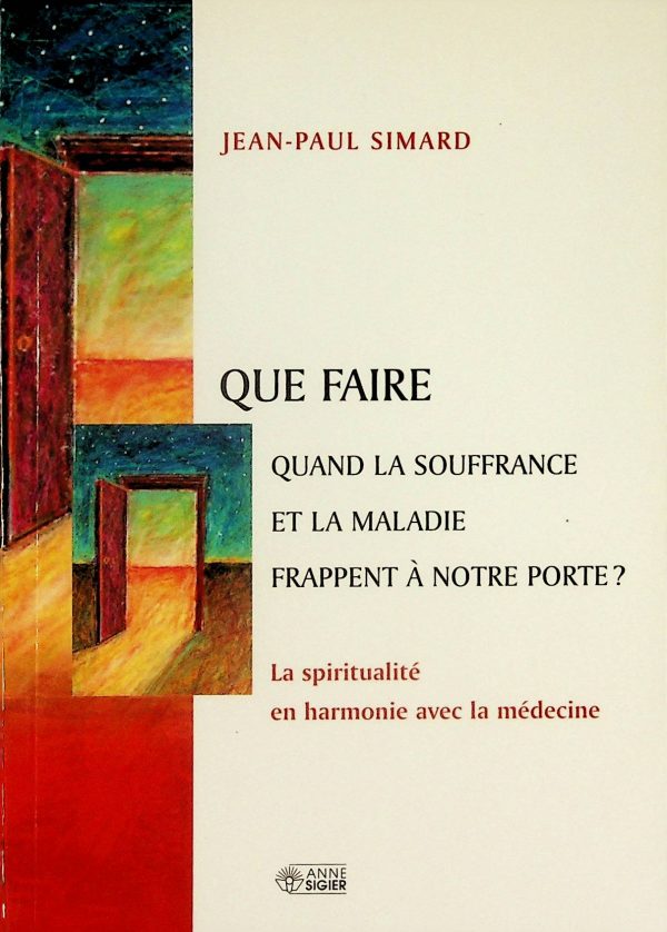 Que faire quand la souffrance et la maladie frappe à notre porte?