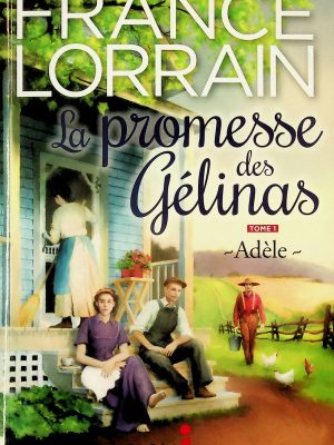 La promesse des Gélinas T. 01 - Adèle
