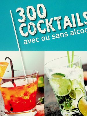 300 cocktails avec ou sans alcool