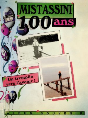 Mistassini, Cent ans, Un tremplin vers l'avenir!
