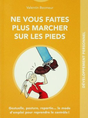 Ne vous faites plus marcher sur les pieds
