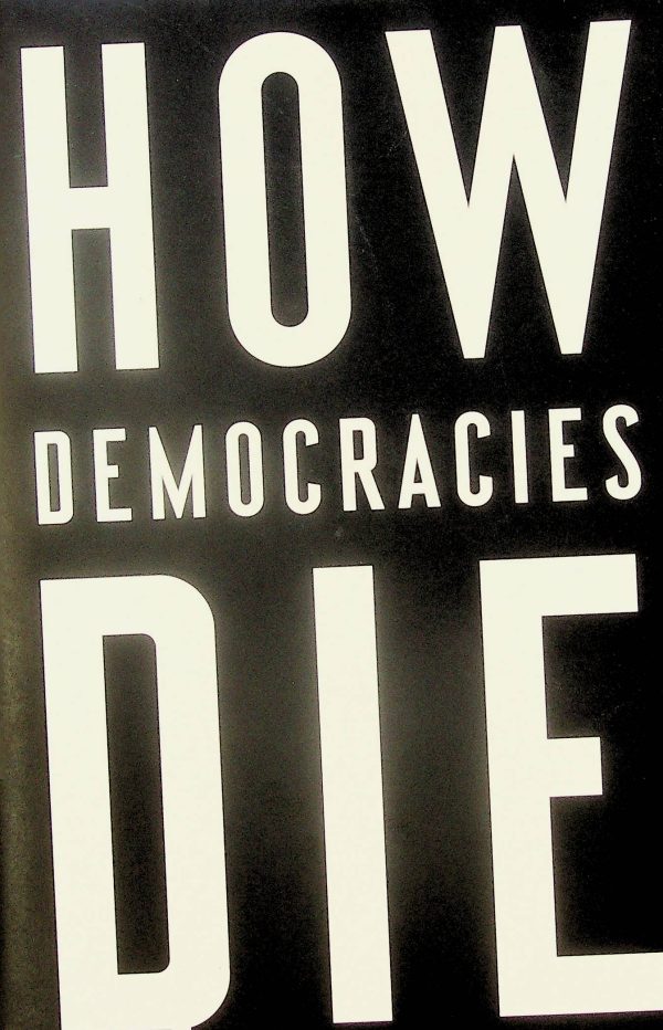How democracies die