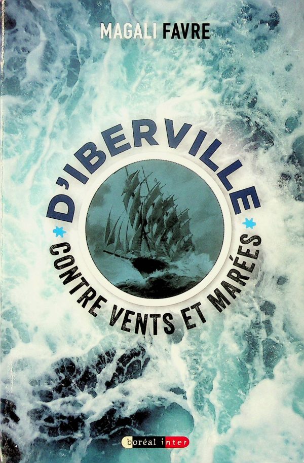 D'iberville - Contre vents et marées