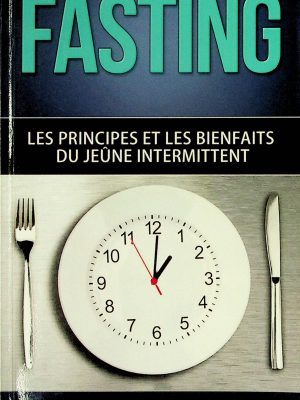 Les principes et les bienfaits du jeûne intermittent
