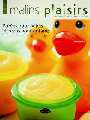 Collection malins plaisirs - Purées pour bébés et repas pour enfants