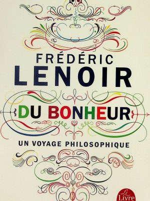 Du bonheur - Un voyage philosophique