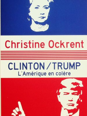 Clinton/Trump - L'Amérique en colère
