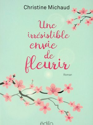 Une irrésistible envie de fleurir
