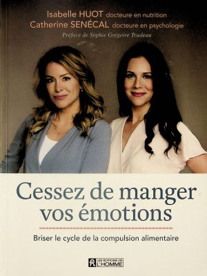 Cessez de manger vos émotions - Briser le cycle de la compulsion alimentaire