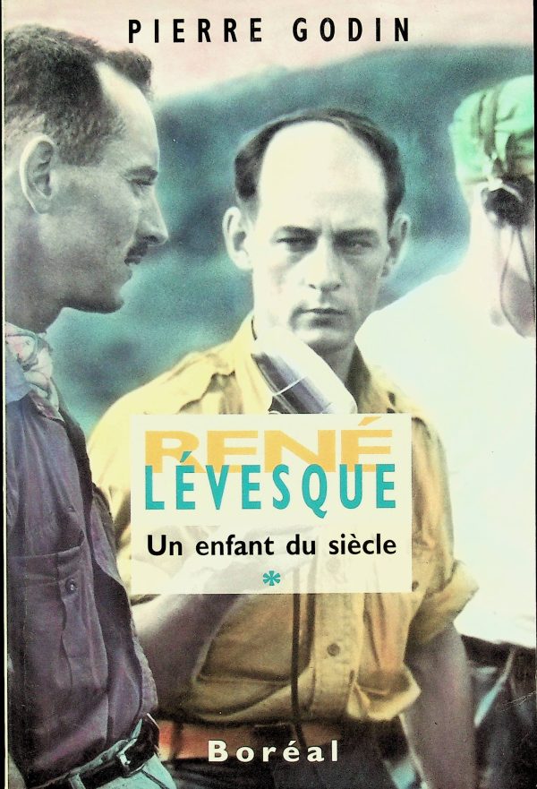 René Lévesque - T. 01 Un enfant du siècle