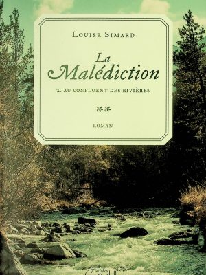 La malédiction T. 02 - Au confluent des rivières