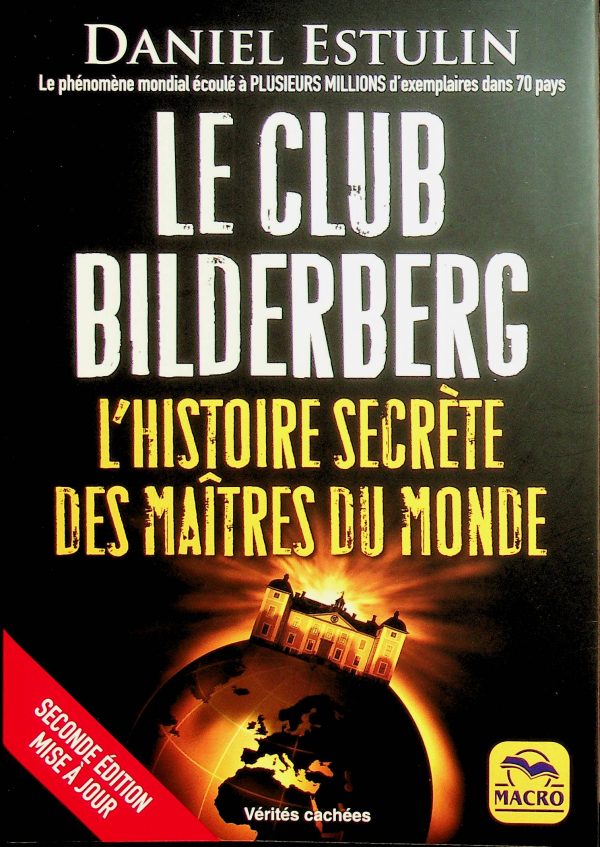 Le club Bilderberg - L'histoire secrète des maîtres du monde