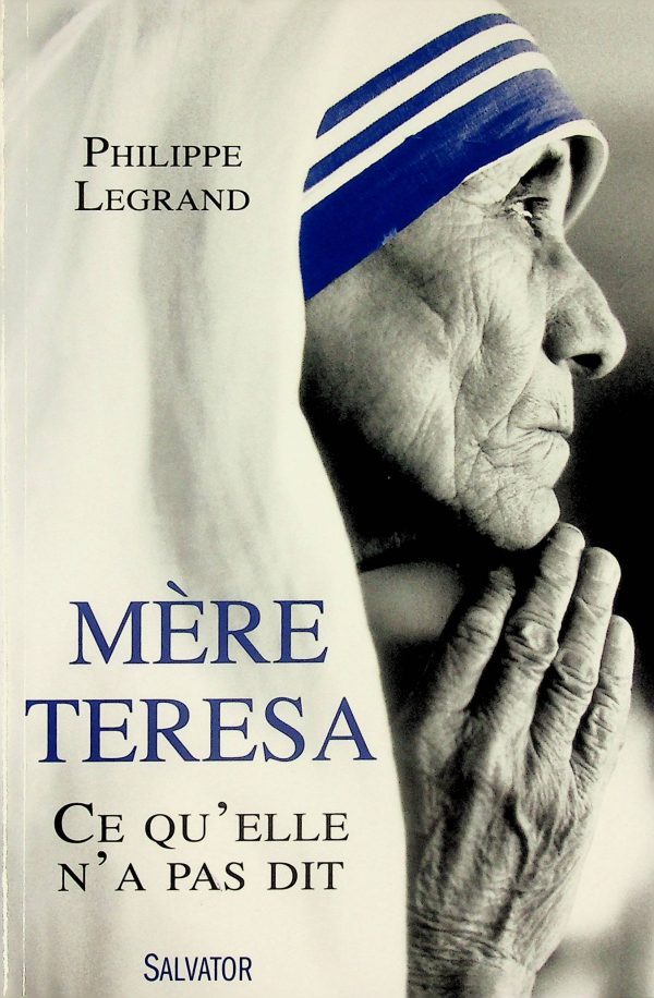 Mère Teresa - Ce qu'elle n'a pas dit