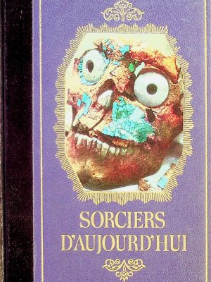 Histoire de la Magie et de l'Occultisme - Sorciers d'aujourd'hui T. 07
