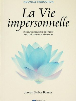 La Vie impersonnelle: Une source inépuisable de Sagesse vers la découverte du véritable soi