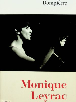 Monique Leyrac - Le roman d'une vie
