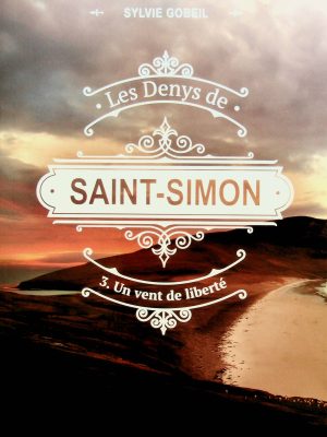 Les Denys de Saint-Simon T. 03 - Un vent de liberté