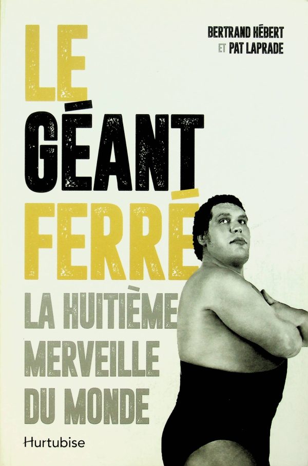 Le géant Ferré (Roussimoff, André) - La huitième merveille du monde