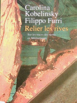 Relier les rives: Sur les traces des morts en Méditerranée