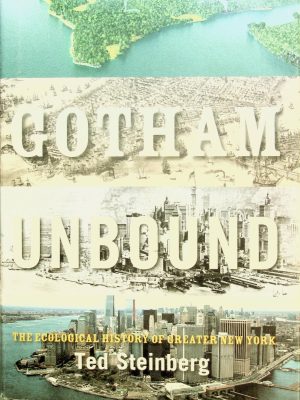 Gotham Unbound: The Ecological History of Greater New York