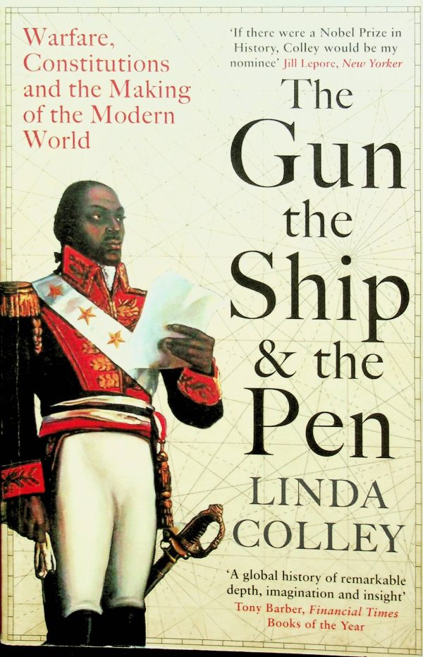 The Gun, the Ship & the Pen: Warfare, Constitutions and the Making of the Modern World