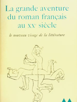 La grande aventure du roman français au XXe siècle