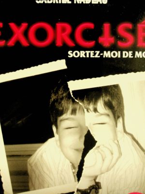 Exorcisé: Sortez-moi de moi (Nadeau, Gabriel)