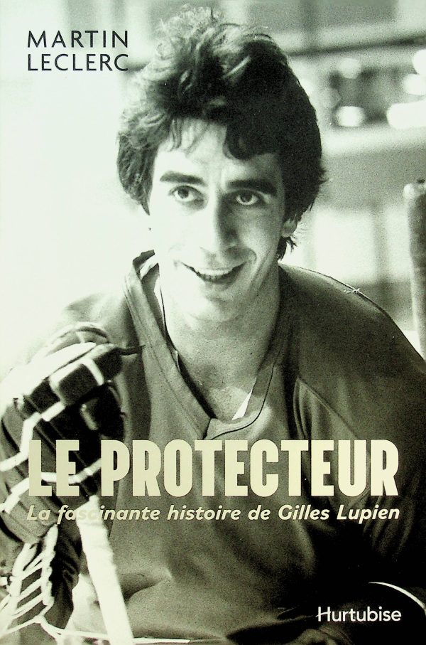 Le Protecteur: La fascinante histoire de Gilles Lupien (Lupien, Gilles)