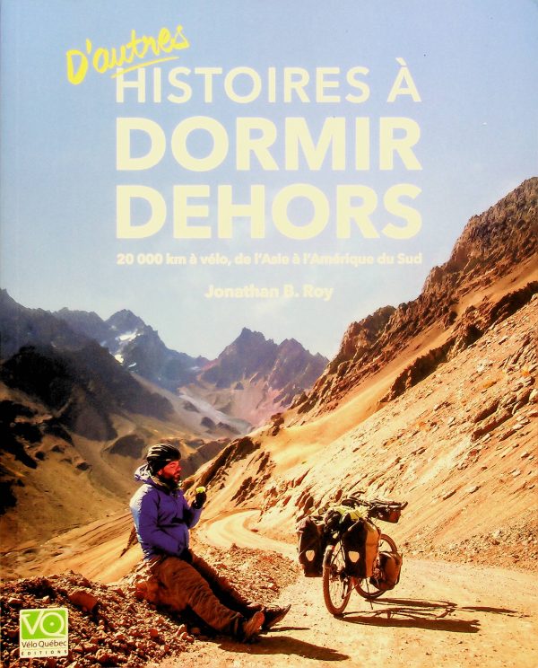 D'autres histoires à dormir dehors: 20 000 km à vélo, de l'Asie à l'Amérique du Sud (Roy, Jonathan B.)