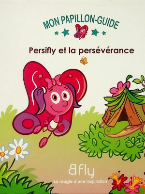 Mon papillon guide T. 05 - Persifly et la persévérance