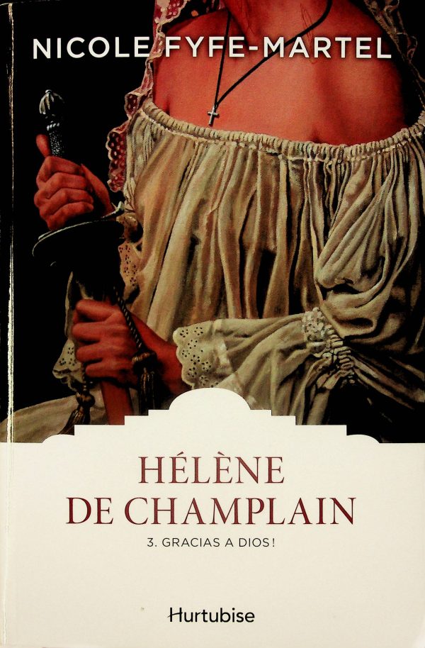 Hélène de Champlain T.03 - Gracias a Dios!